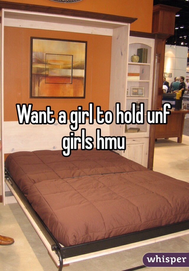 Want a girl to hold unf girls hmu
