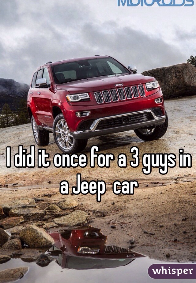 I did it once for a 3 guys in a Jeep  car 