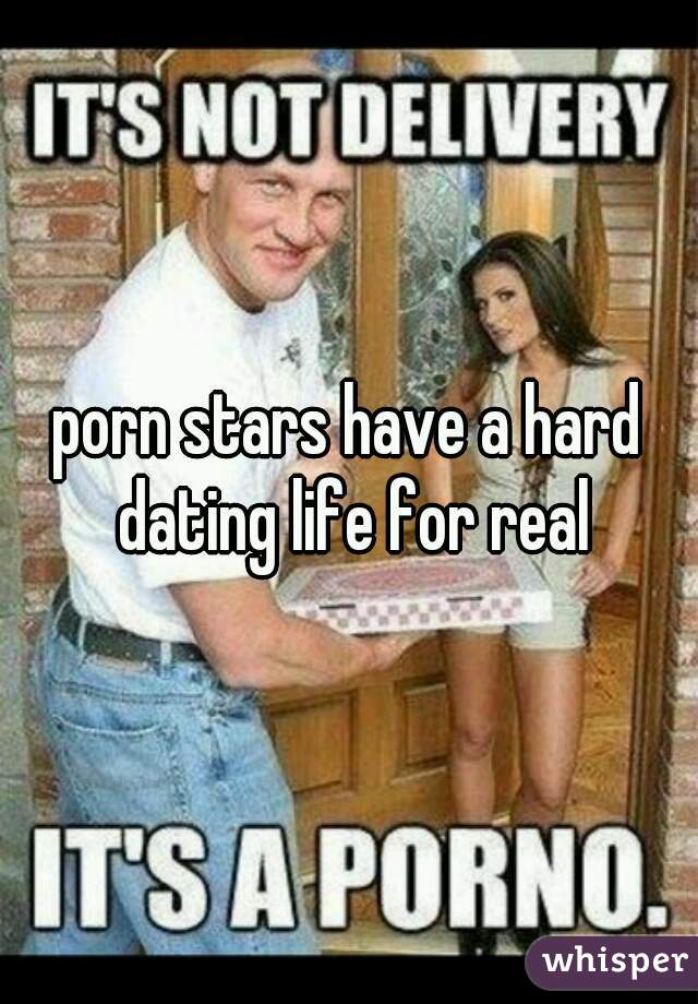 porn stars have a hard dating life for real