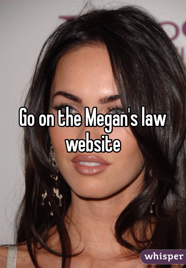 Go on the Megan's law website