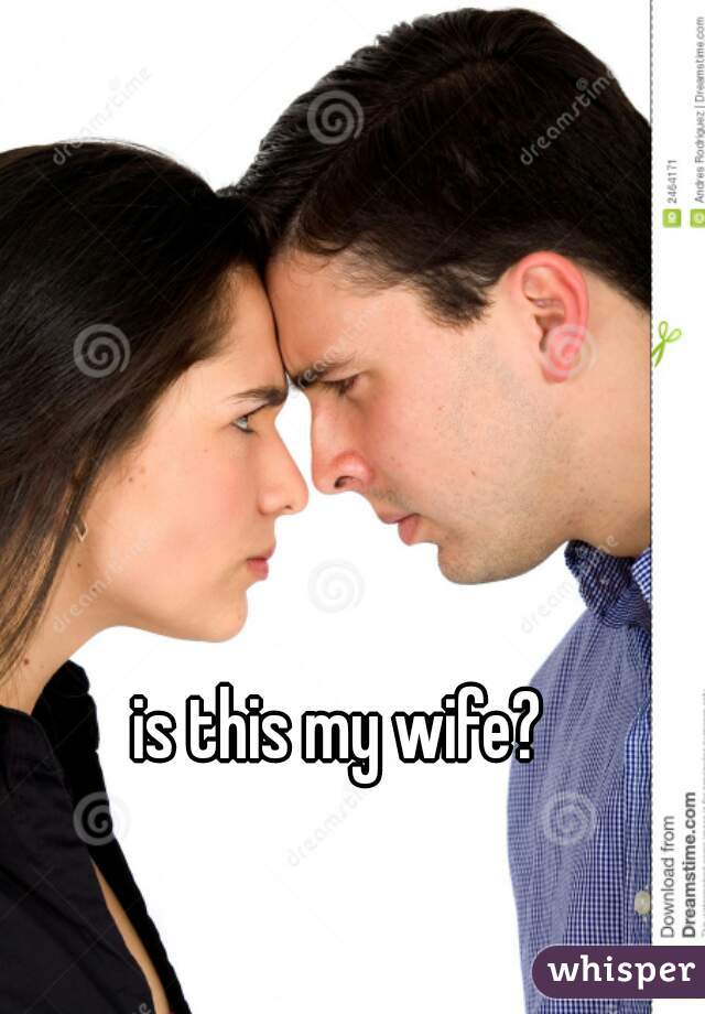 is this my wife? 