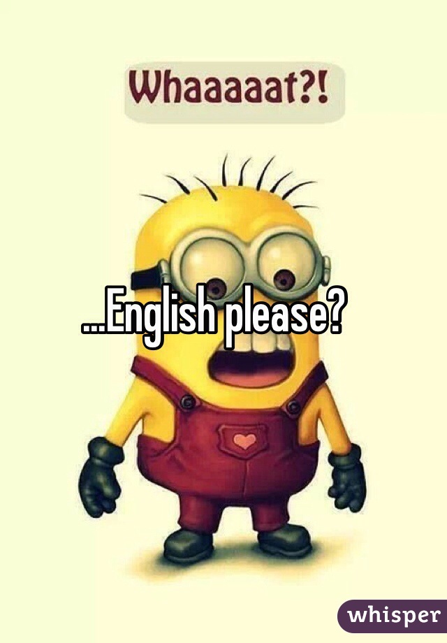 ...English please?