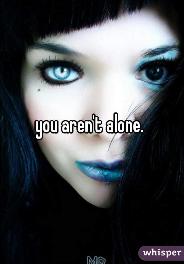you aren't alone. 