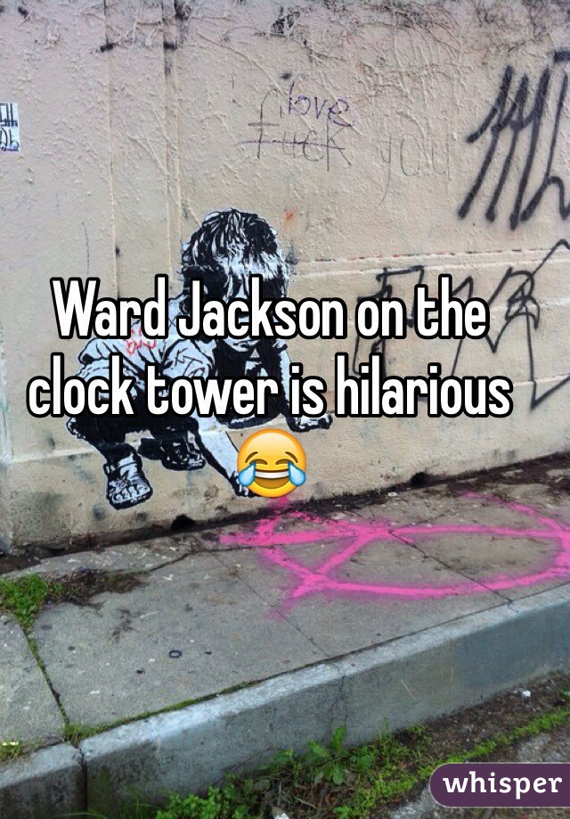 Ward Jackson on the clock tower is hilarious 😂