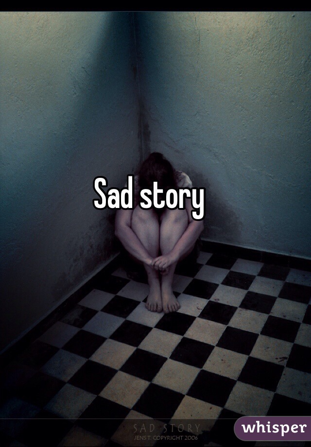 Sad story 