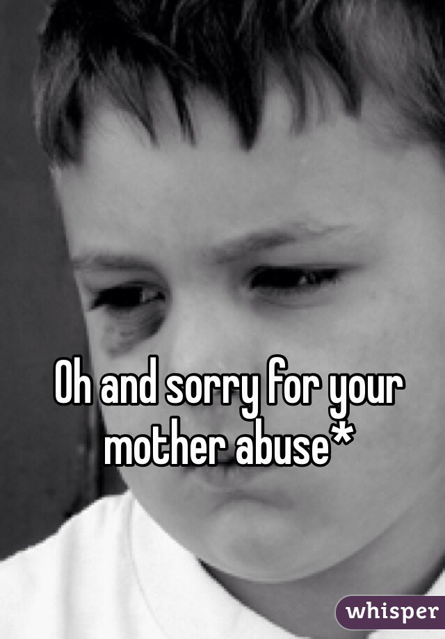 Oh and sorry for your mother abuse*