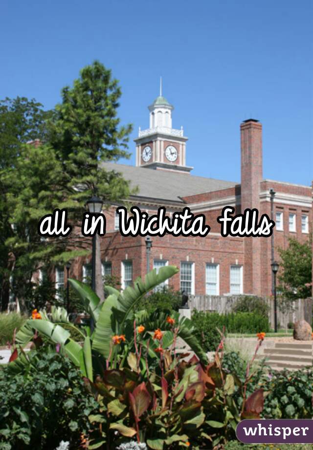 all in Wichita falls
