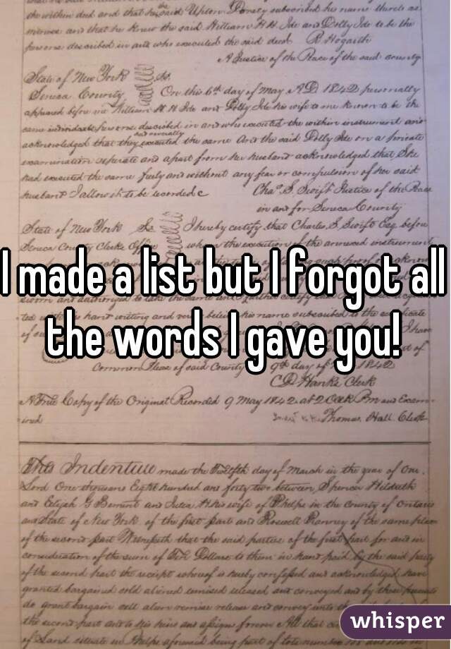 I made a list but I forgot all the words I gave you! 