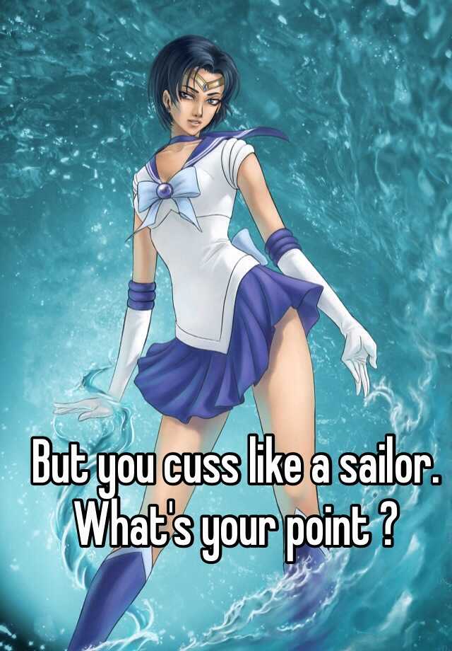 but-you-cuss-like-a-sailor-what-s-your-point