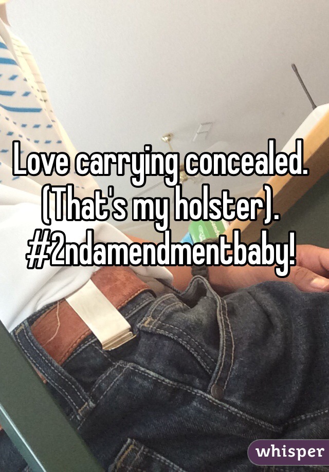 Love carrying concealed.
(That's my holster).
#2ndamendmentbaby!