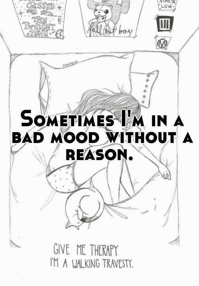 sometimes-i-m-in-a-bad-mood-without-a-reason