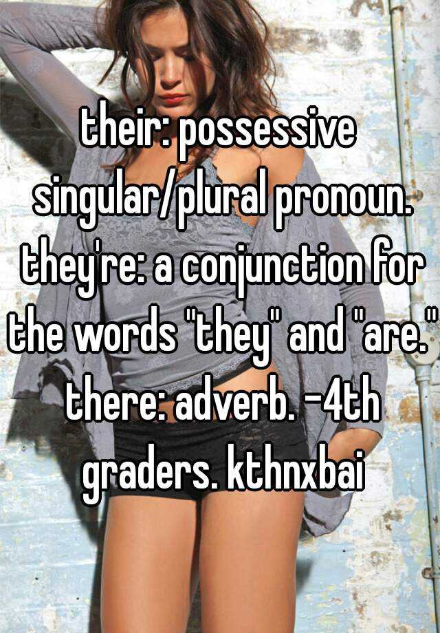 their-possessive-singular-plural-pronoun-they-re-a-conjunction-for