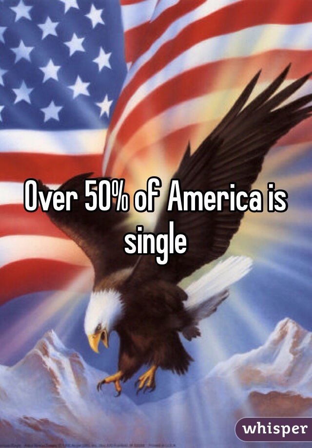 Over 50% of America is single