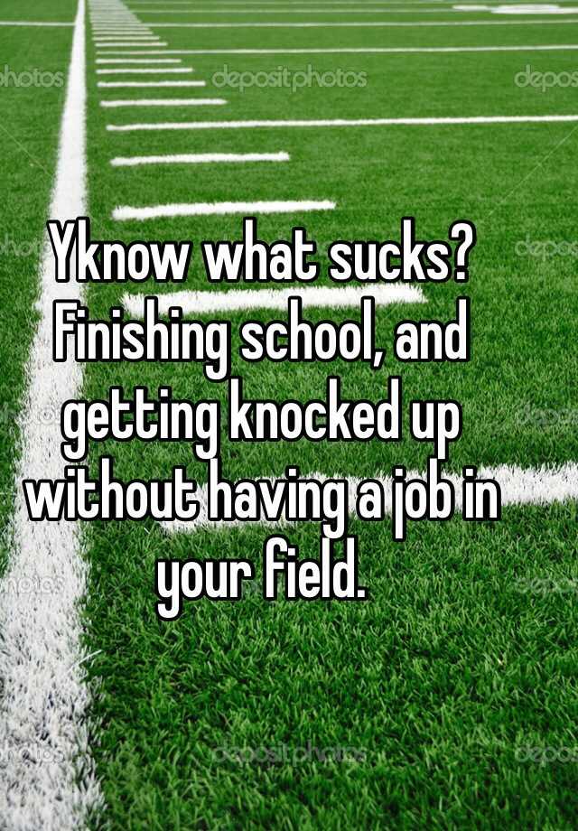 yknow-what-sucks-finishing-school-and-getting-knocked-up-without-having-a-job-in-your-field