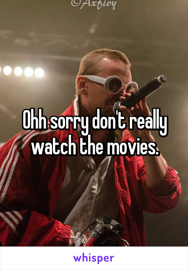 Ohh sorry don't really watch the movies.