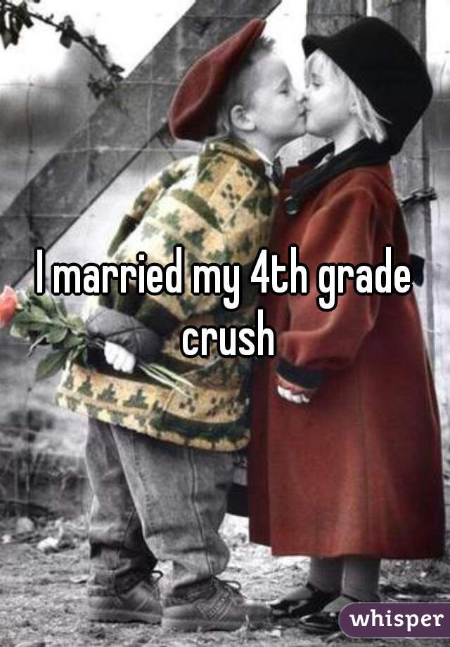 I married my 4th grade crush