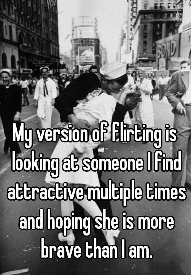 my-version-of-flirting-is-looking-at-someone-i-find-attractive-multiple