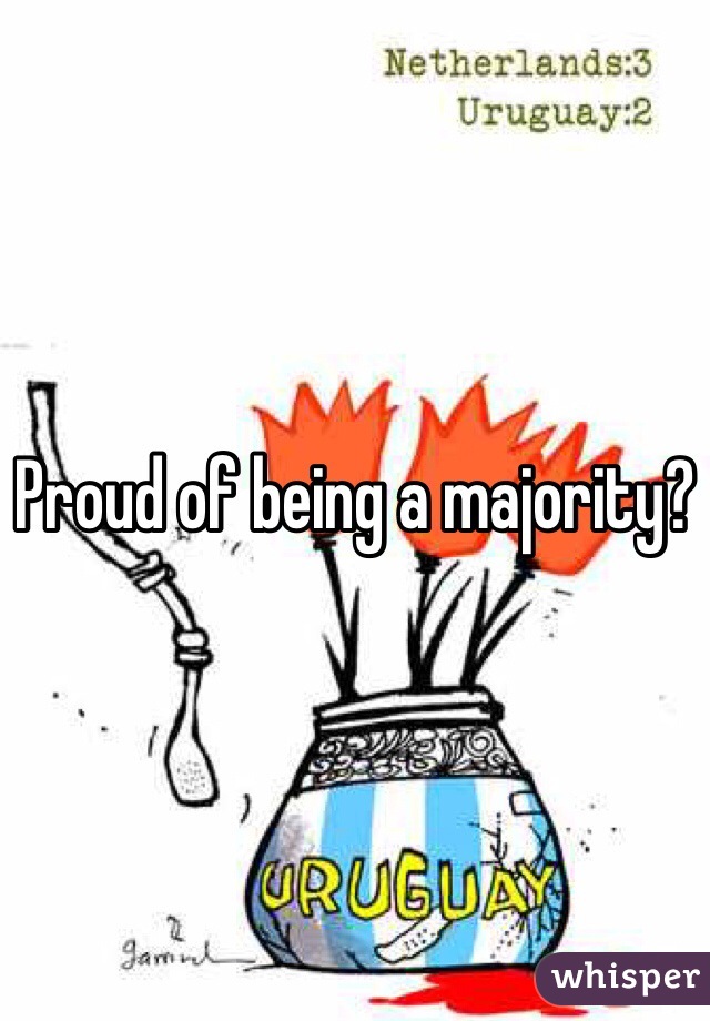 Proud of being a majority? 