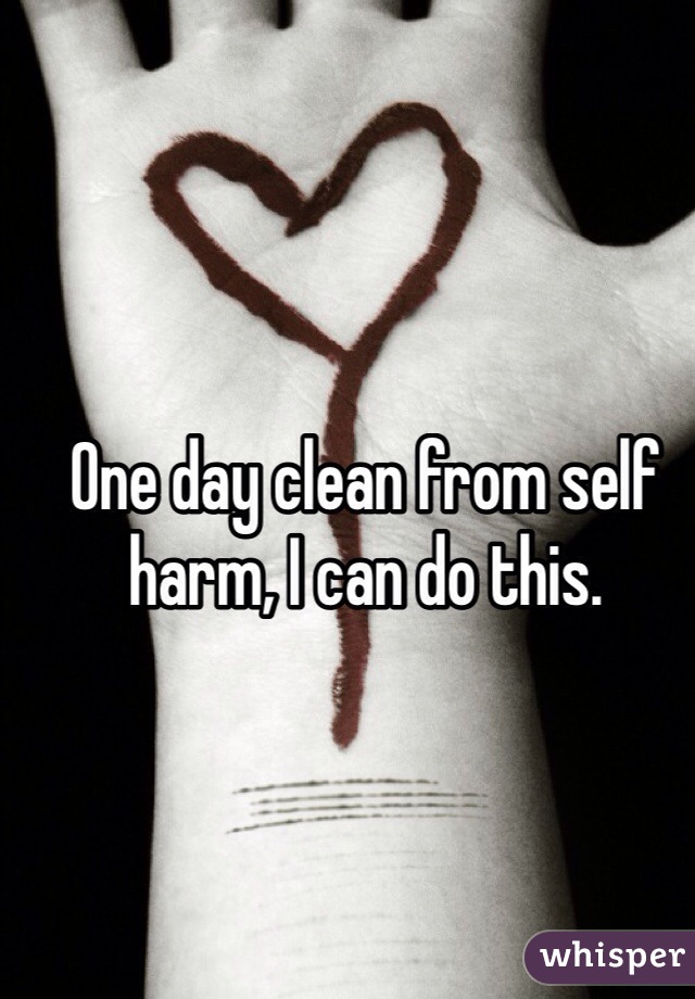 One day clean from self harm, I can do this. 