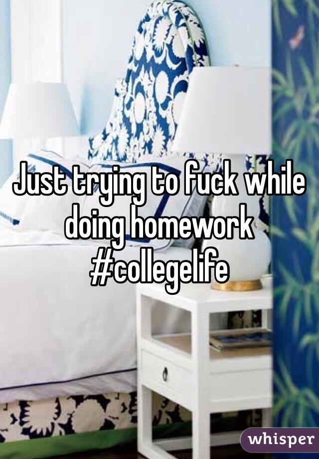 Just trying to fuck while doing homework #collegelife