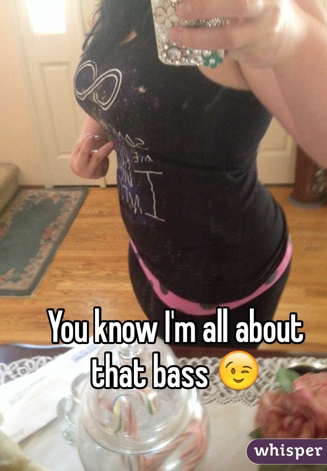 You know I'm all about that bass 😉