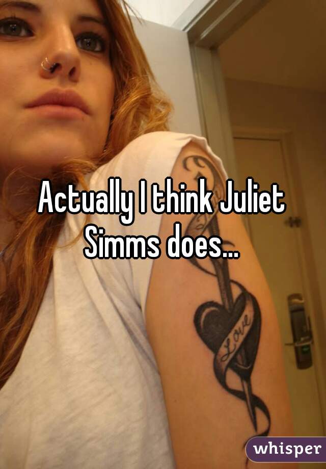 Actually I think Juliet Simms does... 