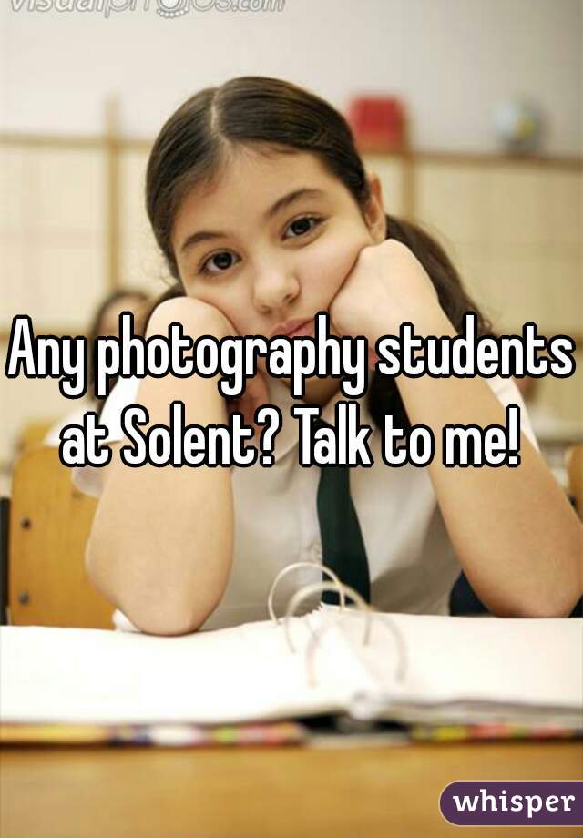 Any photography students at Solent? Talk to me! 