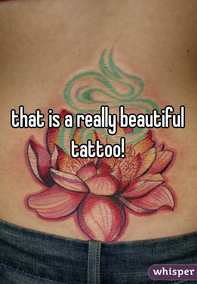 that is a really beautiful tattoo! 