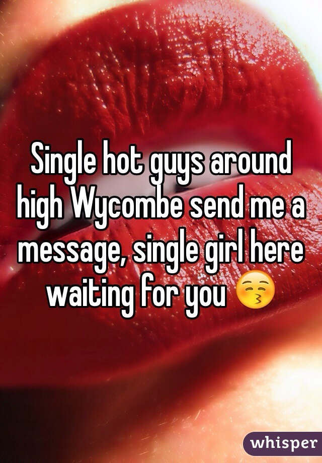 Single hot guys around high Wycombe send me a message, single girl here waiting for you 😚