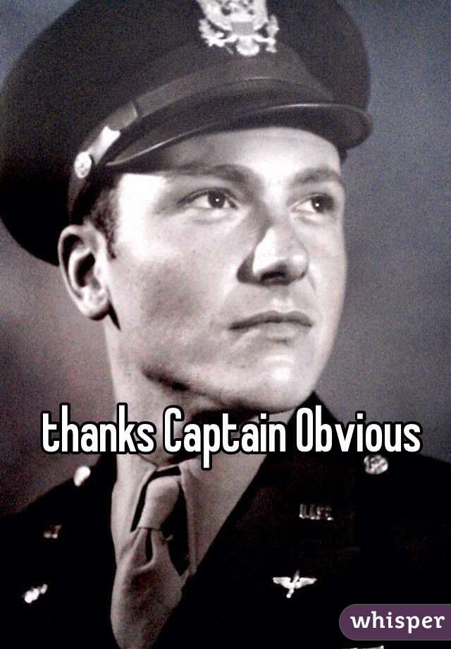thanks Captain Obvious 