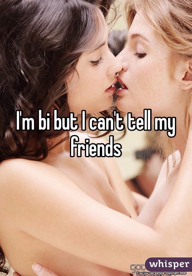 I'm bi but I can't tell my friends 