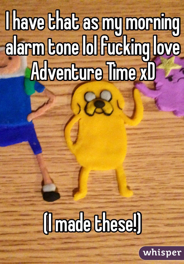 I have that as my morning alarm tone lol fucking love Adventure Time xD





(I made these!)