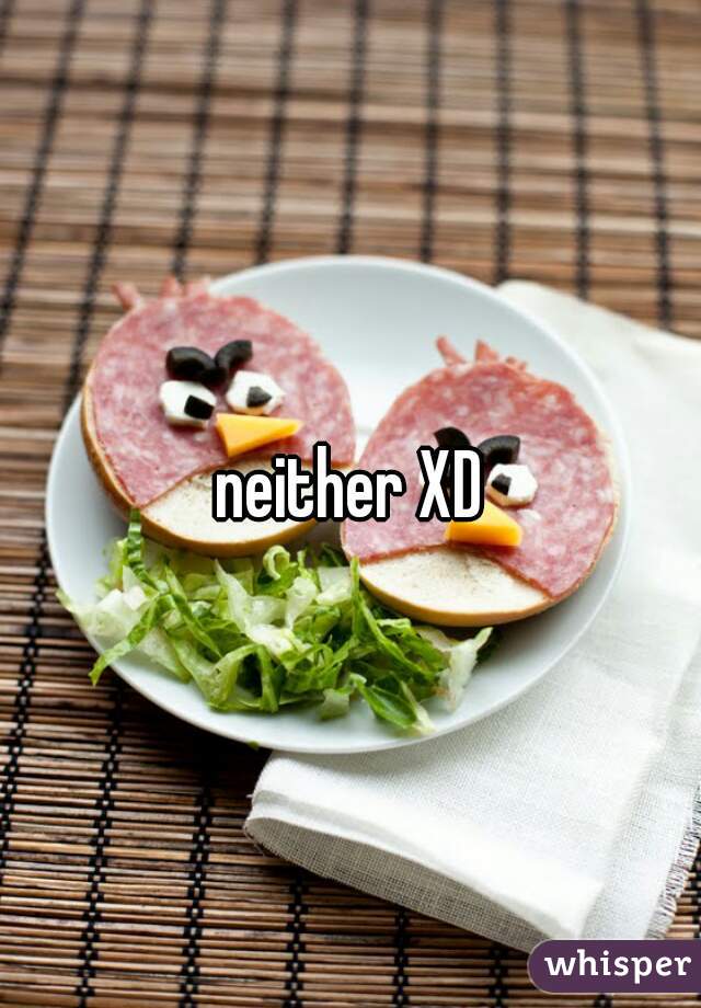 neither XD
