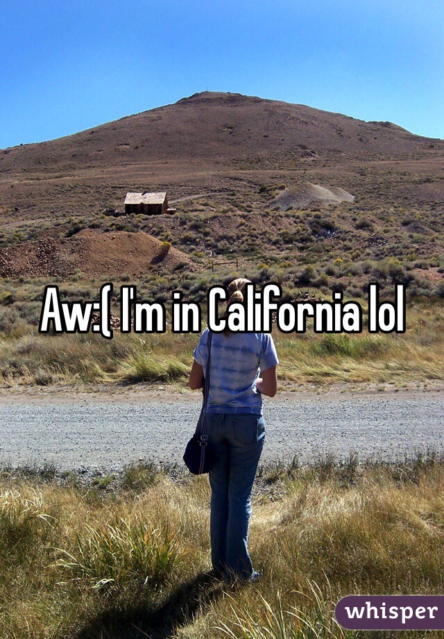 Aw:( I'm in California lol