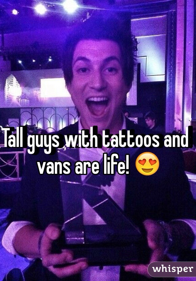 Tall guys with tattoos and  vans are life! 😍