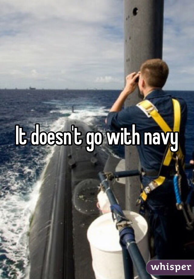 It doesn't go with navy