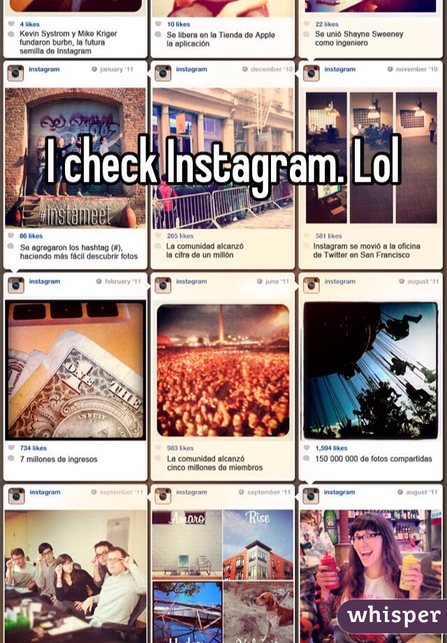 I check Instagram. Lol