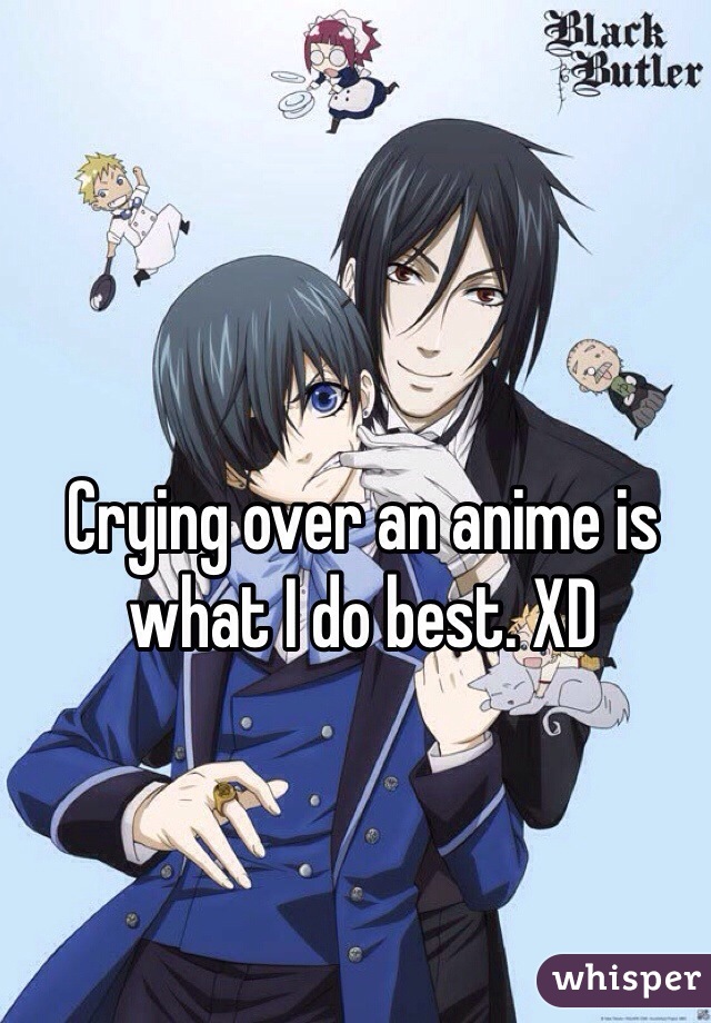 Crying over an anime is what I do best. XD