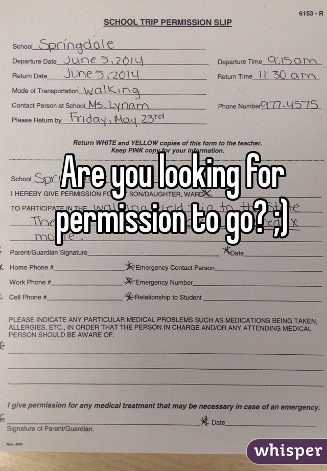Are you looking for permission to go? ;)