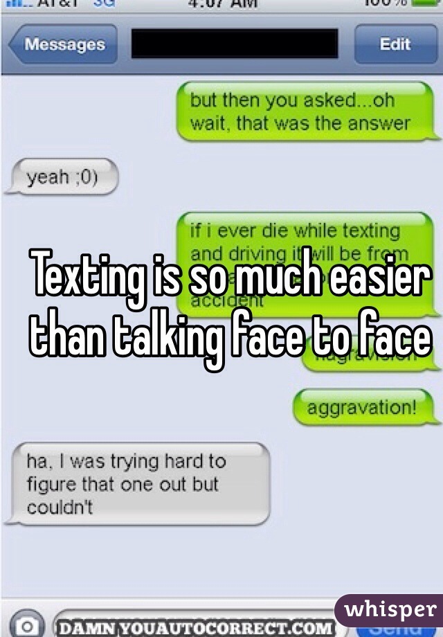 Texting is so much easier than talking face to face