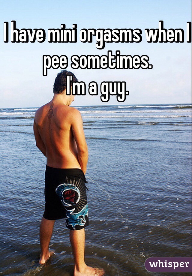 I have mini orgasms when I pee sometimes. 
I'm a guy. 