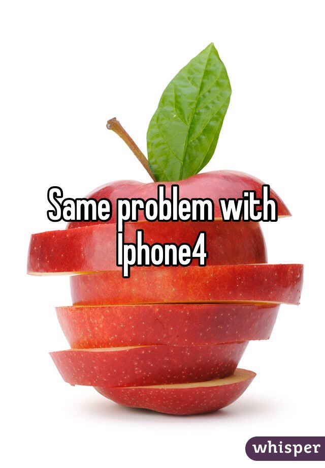 Same problem with İphone4