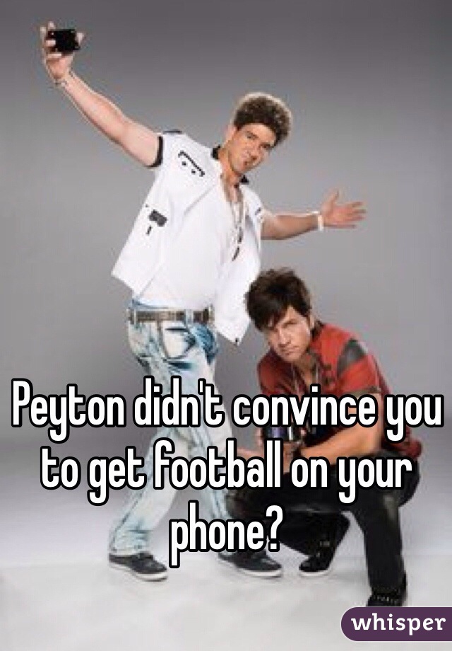 Peyton didn't convince you to get football on your phone?