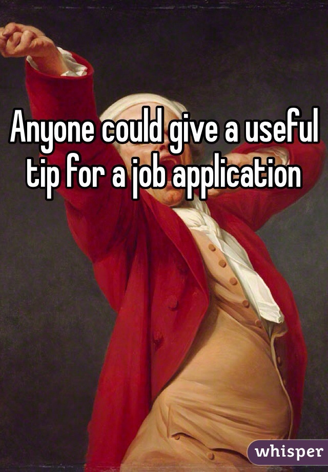 Anyone could give a useful tip for a job application