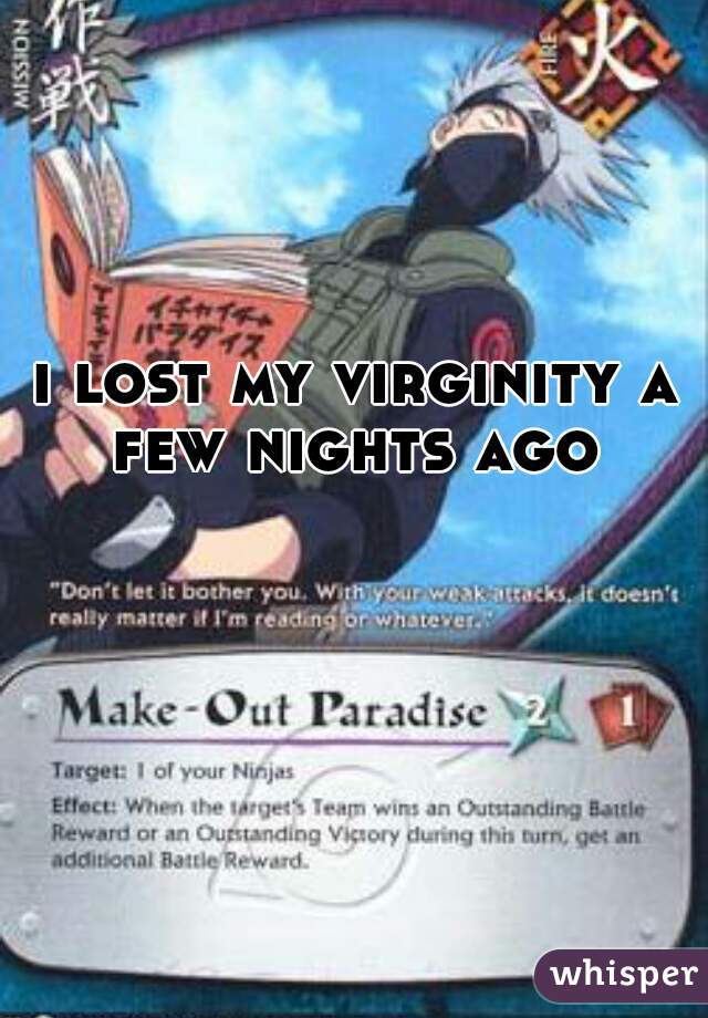 i lost my virginity a few nights ago 