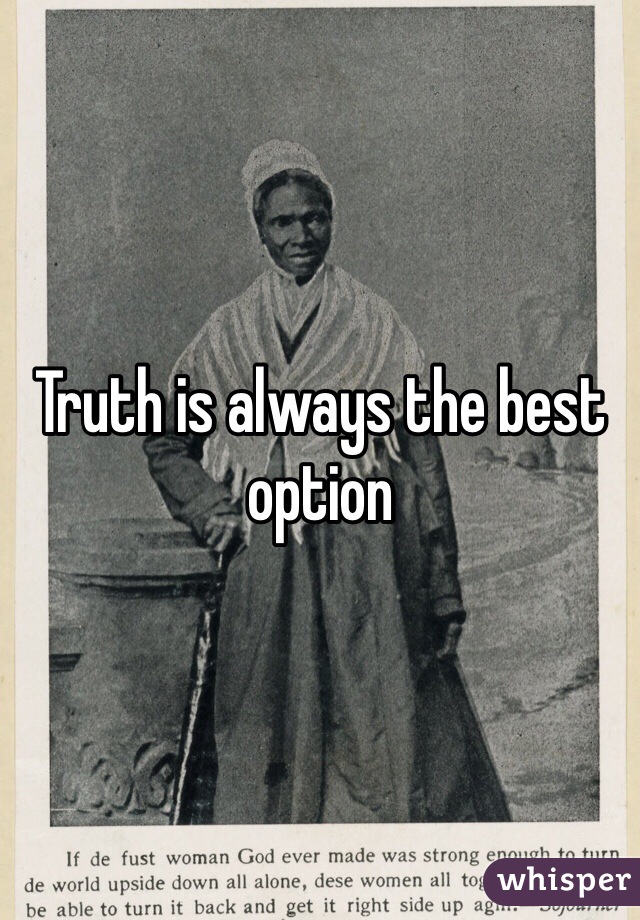 Truth is always the best option
