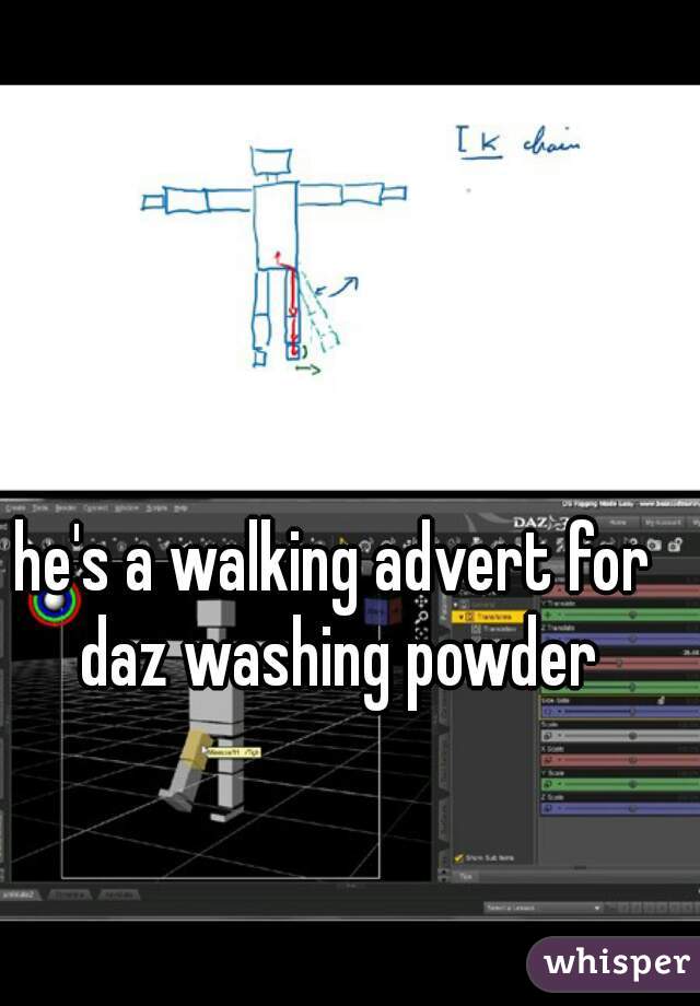 he's a walking advert for daz washing powder