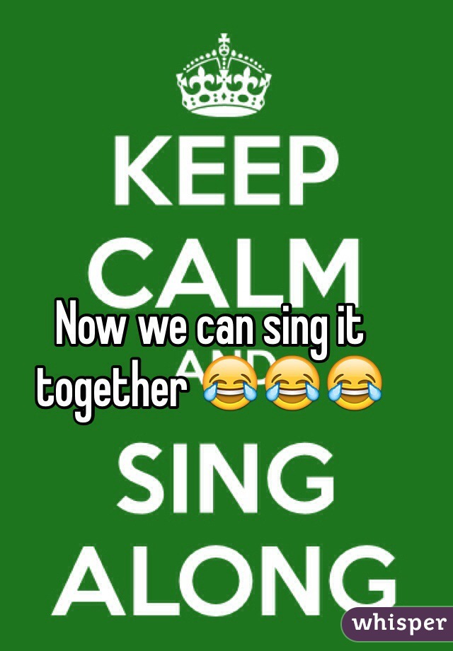 Now we can sing it together 😂😂😂