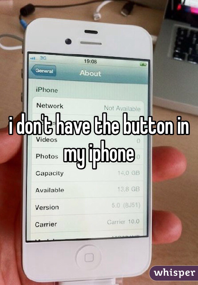 i don't have the button in my iphone
