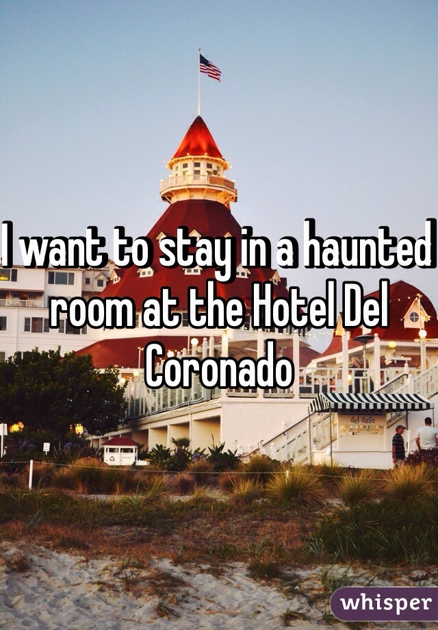 I want to stay in a haunted room at the Hotel Del Coronado 